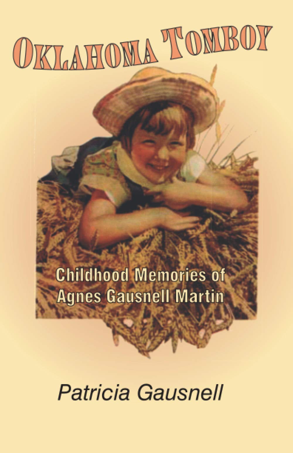 Patricia Eileen GausnellOklahoma Tomboy: Childhood Memories of Agnes Gausnell Martin