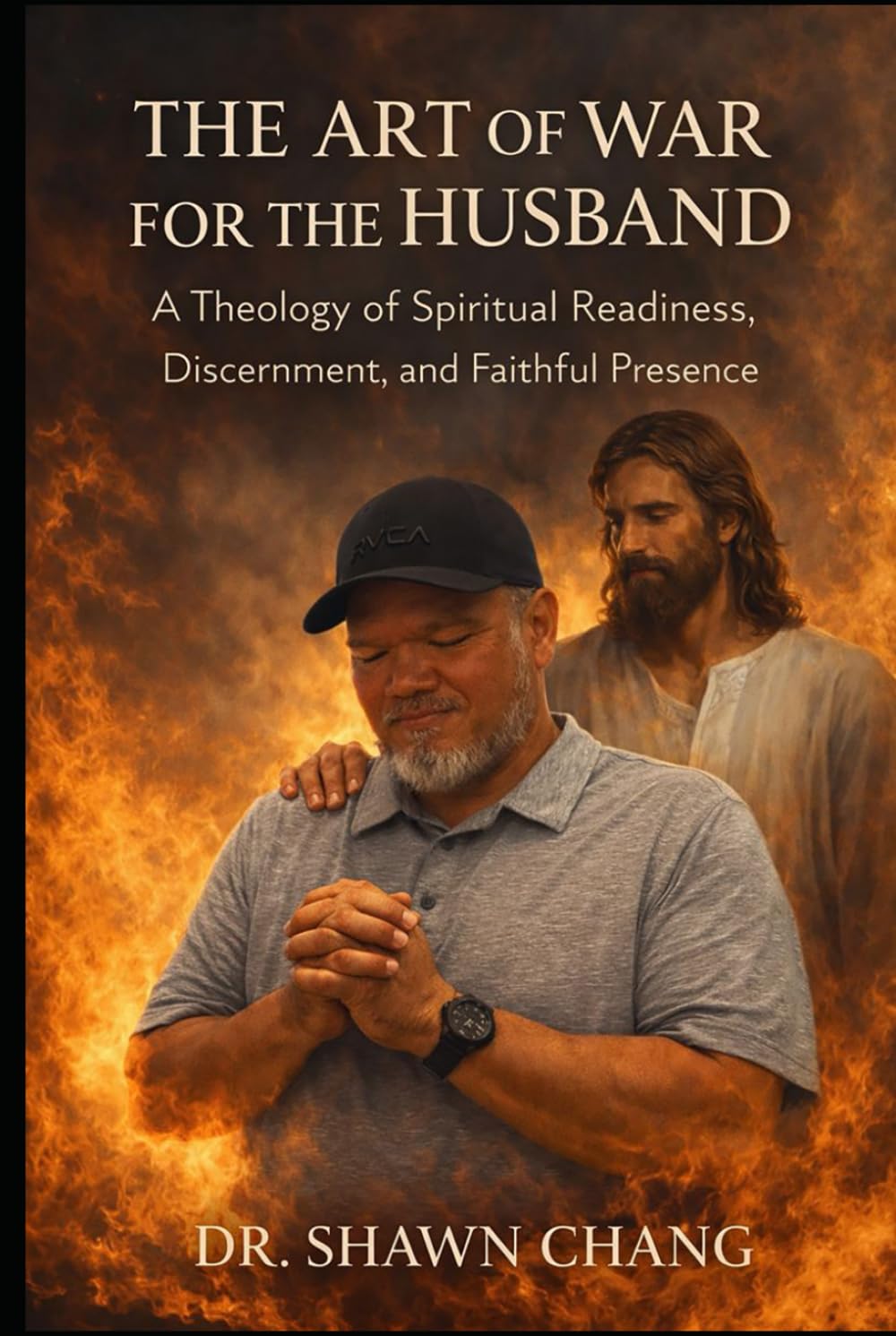 The Art of War for the Husband: A Theology of Spiritual Readiness, Discernment, and Faithful Presence (The Art of War Series)