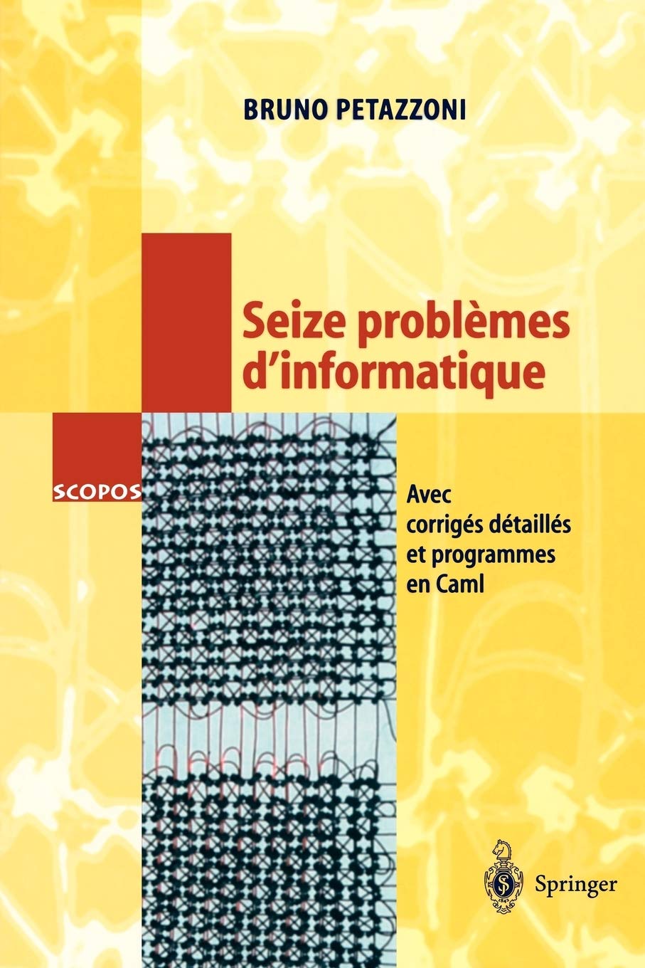 Seize problèmes d'informatique: Avec corrigés détaillés et programmes en Caml: 8 (SCOPOS, 8)