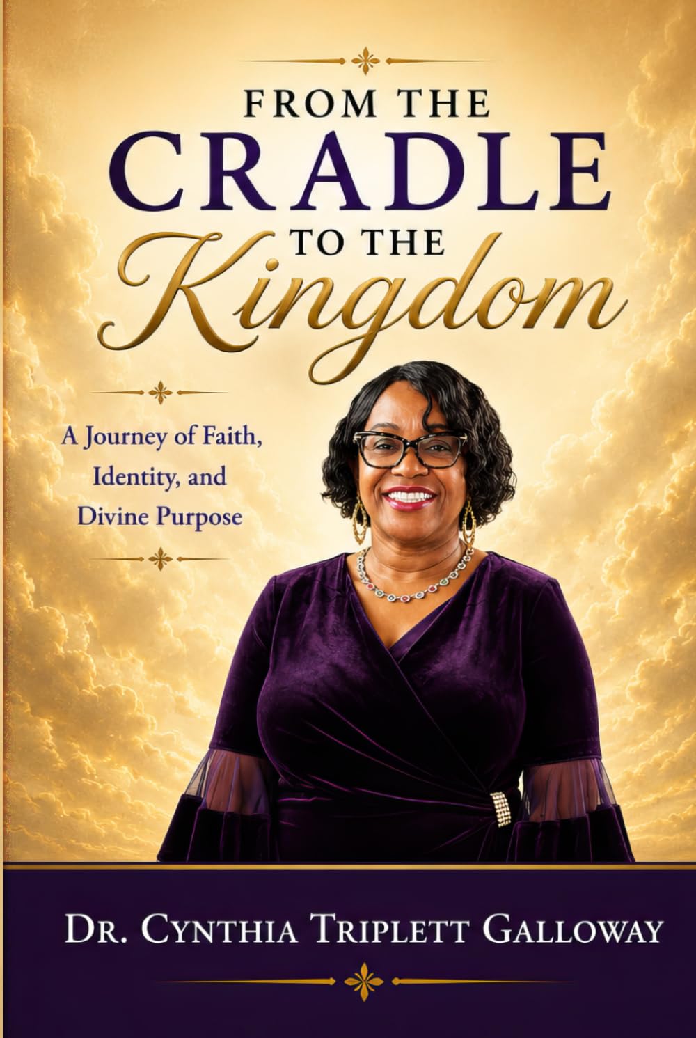 FROM THE CRADLE TO THE KINGDOM: A Journey of Faith, Identity, and Divine Purpose