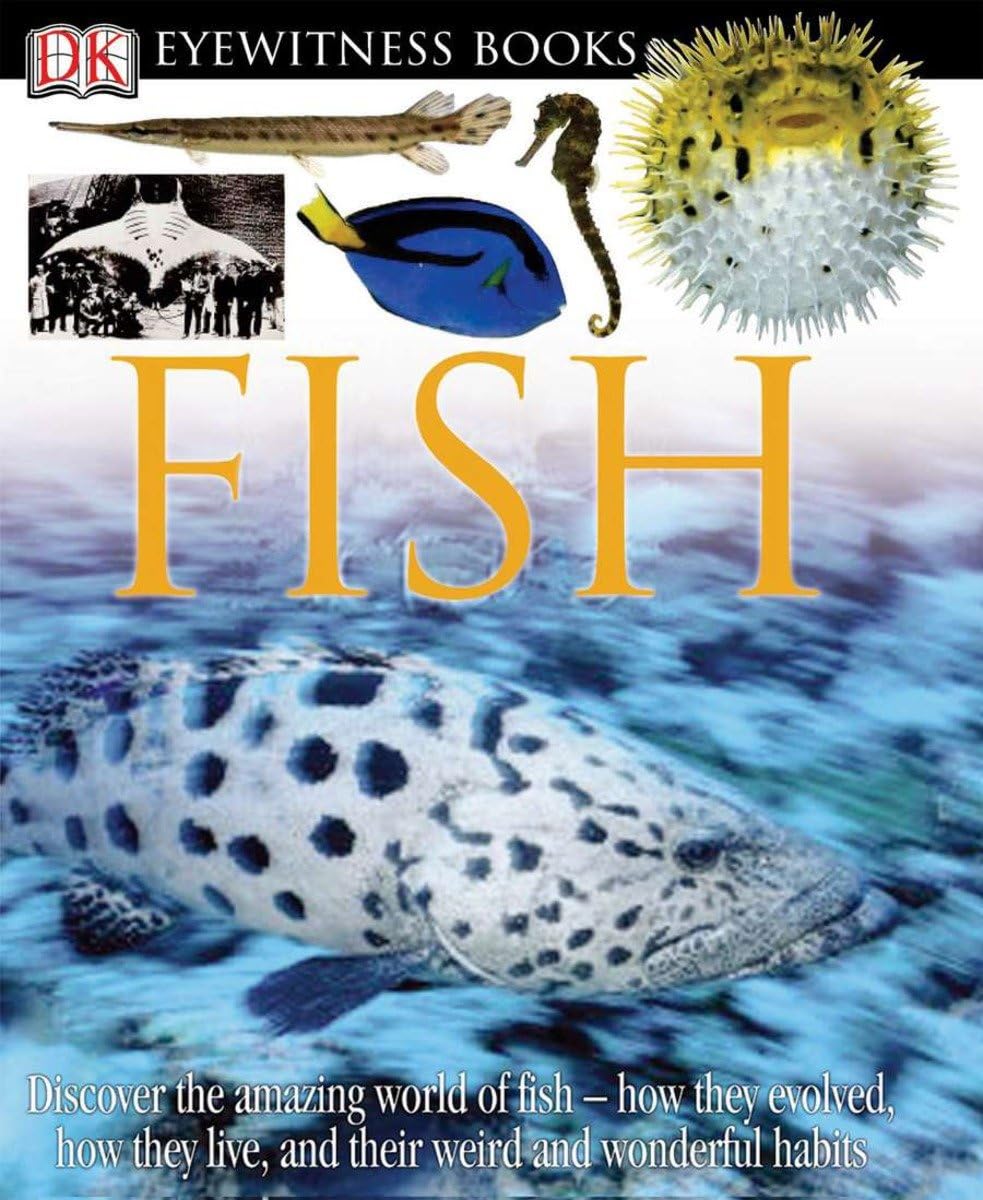DK Eyewitness Books: Fish: Discover the Amazing World of Fish How They Evolved, How They Live, and their We Hardcover – 11 April 2005