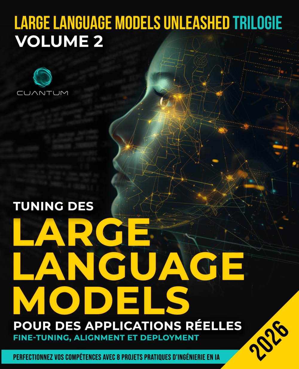 Tuning des Large Language Models pour des applications réelles: Fine-Tuning, Alignment et Deployment: Construisez, alignez et déployez des LLM grâce à ... LoRA, PEFT et des techniques d'IA modernes.