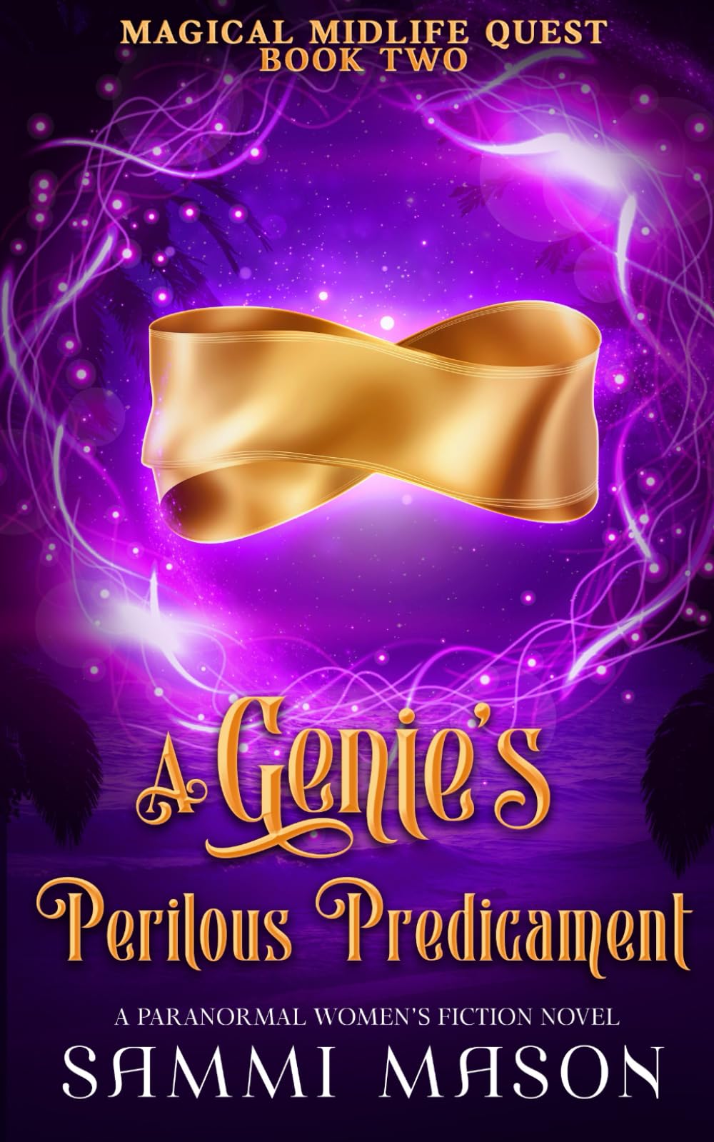 A Genie's Perilous Predicament: A Paranormal Women's Fiction Novel: 2 (Magical Midlife Quest)