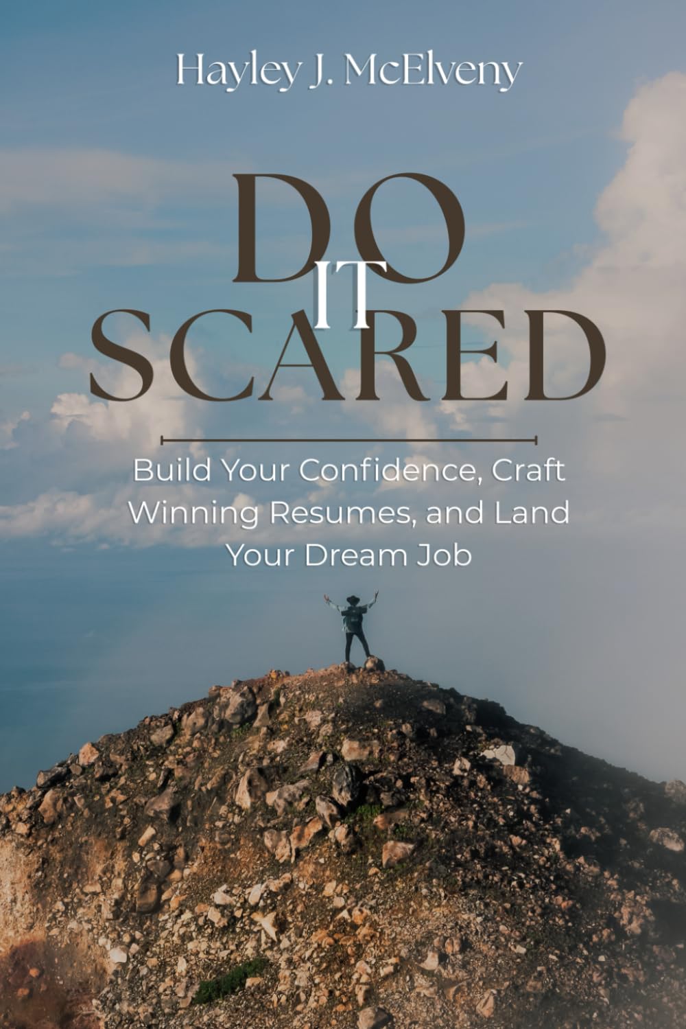 Do It Scared: Build Your Confidence, Craft Winning Resumes, and Land Your Dream Job