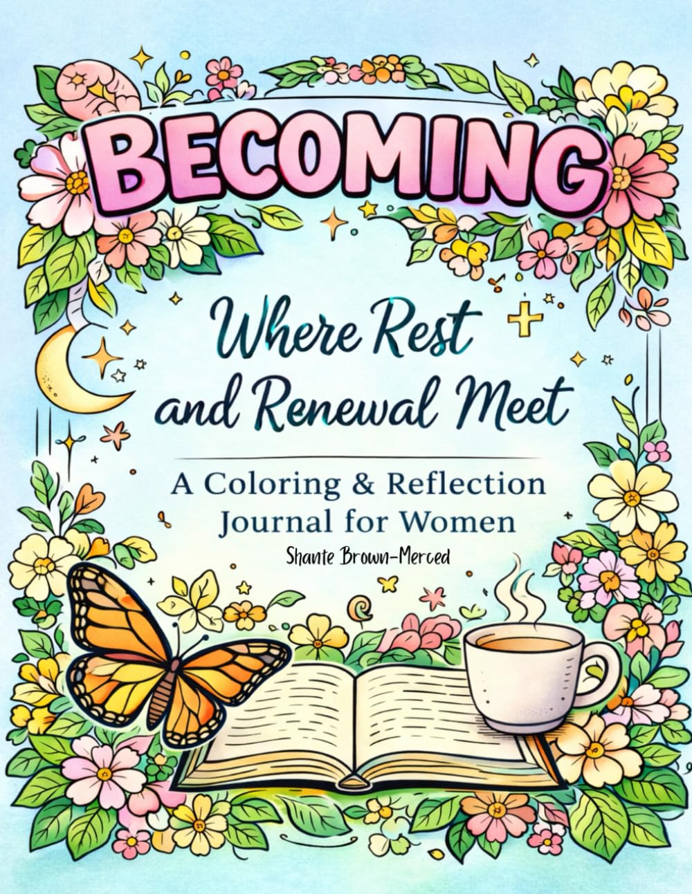 Becoming: Where Rest and Renewal Meet: A Coloring & Reflection Journal for Women