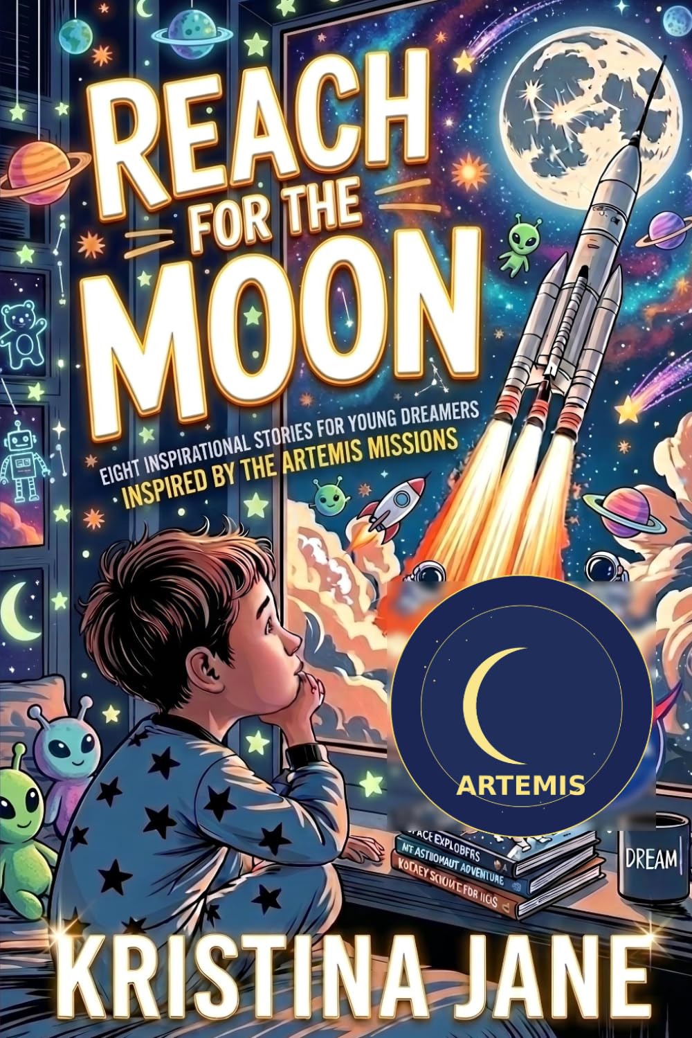 Reach for the Moon: Eight Inspirational Stories for Young Dreamers Inspired by the Artemis Missions