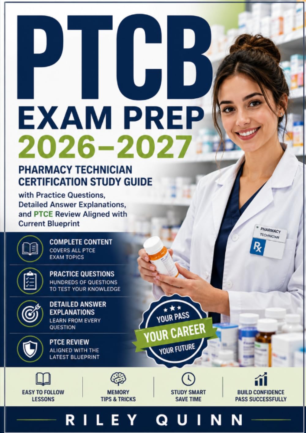 PTCB Exam Prep 2026–2027: Pharmacy Technician Certification Study Guide with Practice Questions, Detailed Answer Explanations, and PTCE Review Aligned with Current Blueprint