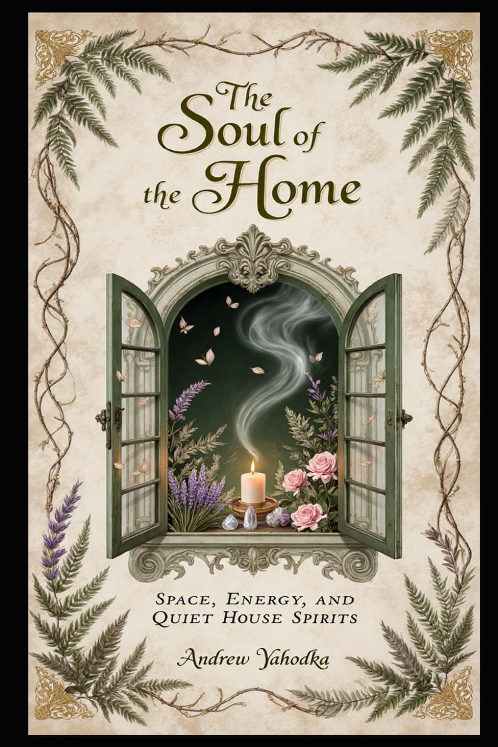 The Soul of the Home: Space, Energy, and Quiet House Spirits (Cozy Wicca)
