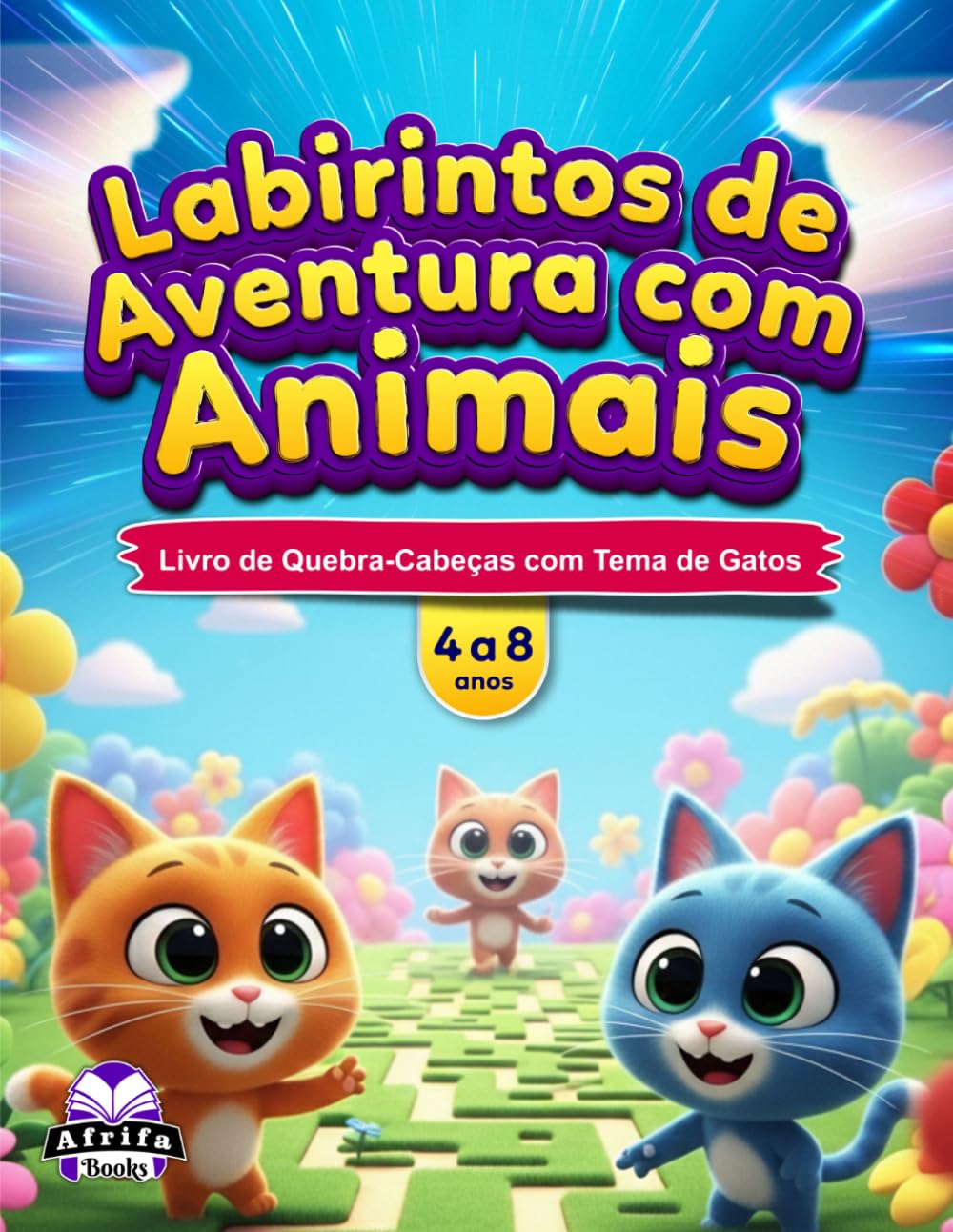 Labirintos de Aventura Animal para Crianças de 4 a 8 Anos: Mais de 50 Labirintos de Animais Fofos, Atividades que Estimulam o Cérebro e Desafios ... Livro de Quebra-Cabeças com Tema de Gatos