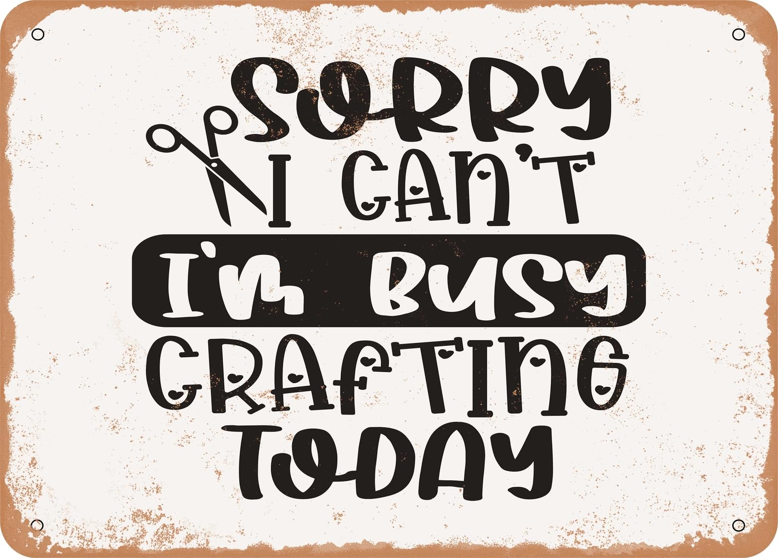 Miaomansenstore Metal Sign - Sorry I Can't I'm Busy Crafting Today - Vintage Look Sign Home Decor