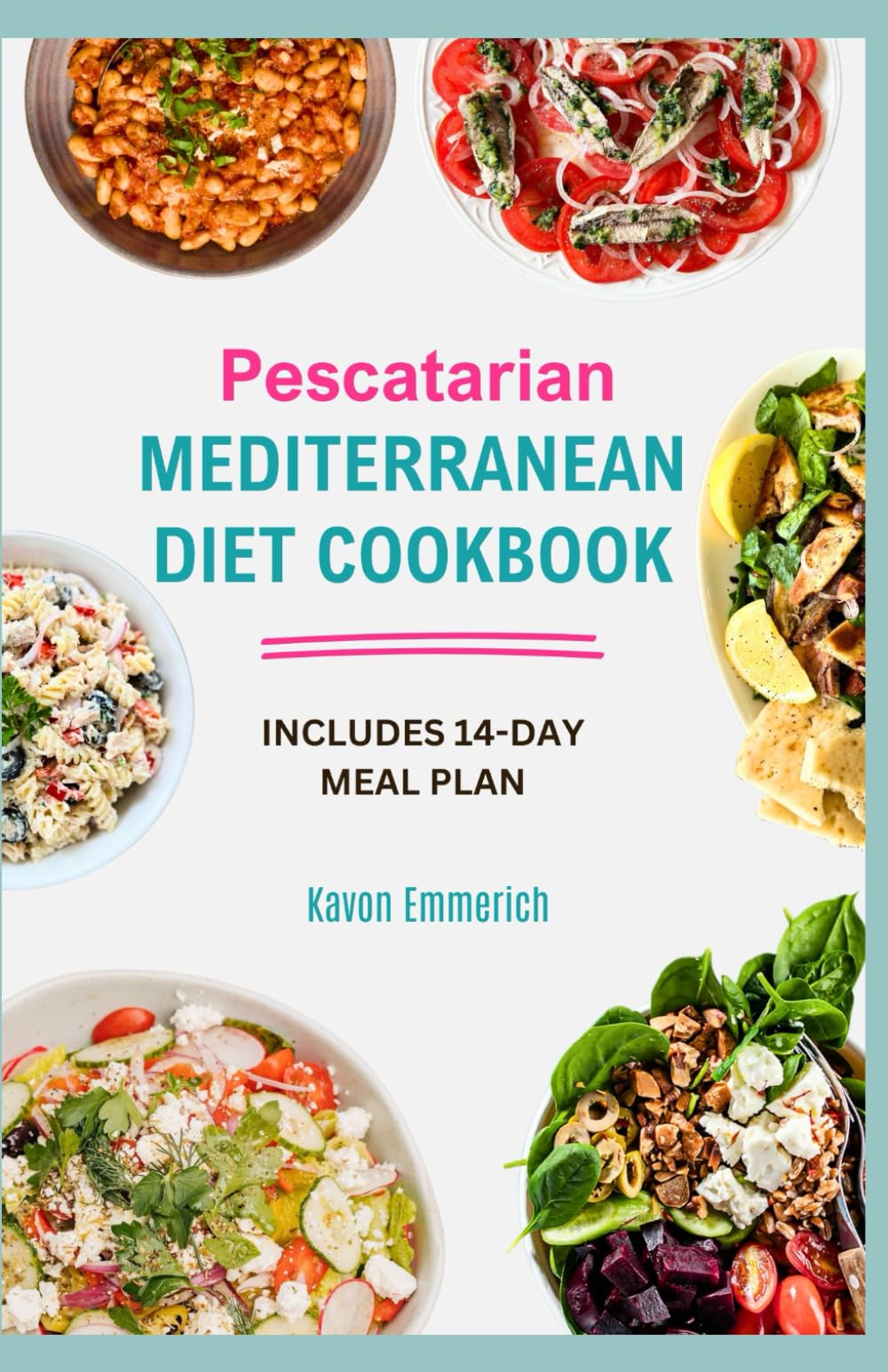 PESCATARIAN MEDITERRANEAN DIET COOKBOOK: Improve Heart Health, Reduce Inflammation and Risk of Chronic Diseases with Delicious Seafood, Vegetables, and Healthy Fats