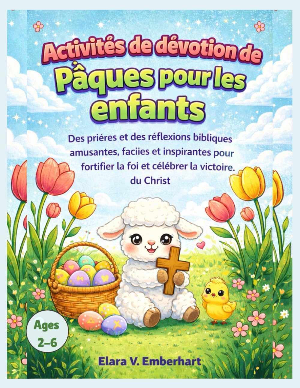 Activités de dévotion de Pâques pour les enfants: Des prières et des réflexions bibliques amusantes, faciles et inspirantes pour fortifier la foi et célébrer la victoire du Christ