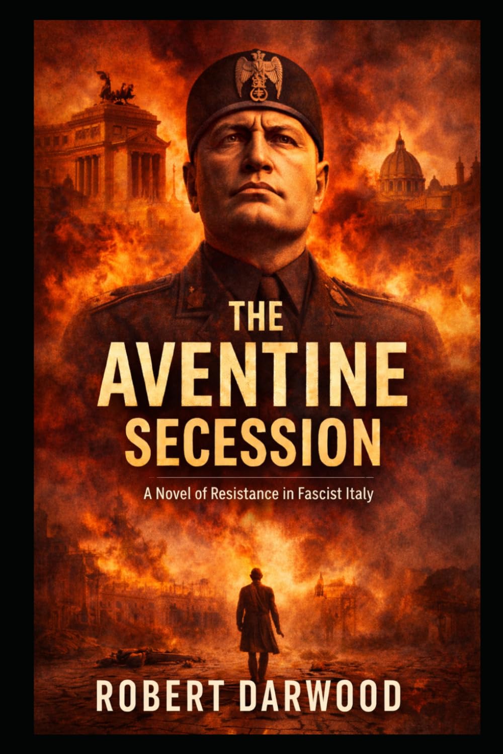 The Aventine Secession: A gripping historical thriller set during the rise of fascism in Italy. A powerful story of courage and the fragile line between democracy and dictatorship