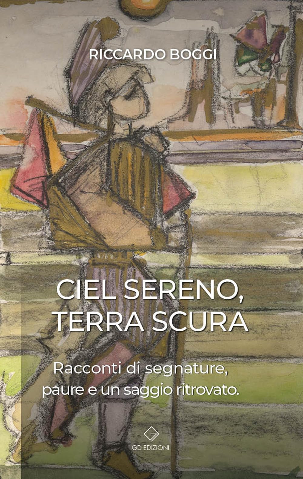 Ciel Sereno Terra Scura. Racconti Di Segnature, Paure E Un Saggio Ritrovato - 4