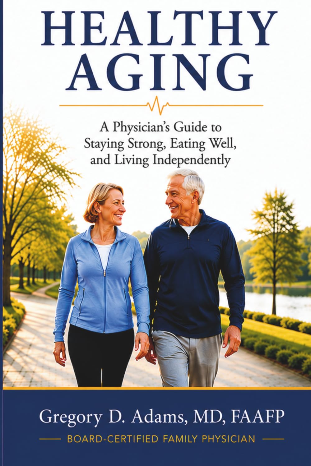 Healthy Aging: A Physician's Guide to Staying Strong, Eating Well, and Living Independently