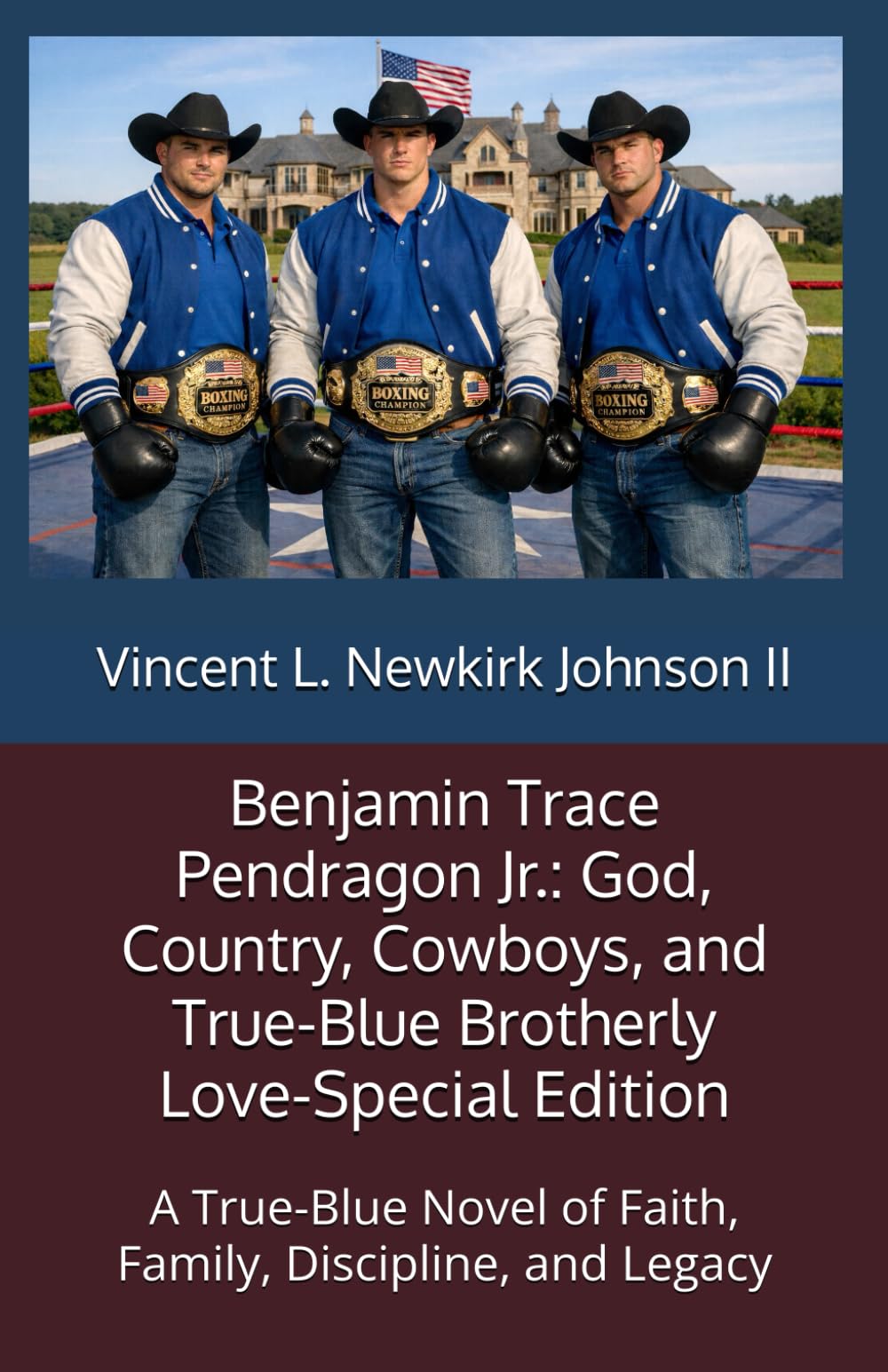 Benjamin Trace Pendragon Jr.: God, Country, Cowboys, and True-Blue Brotherly Love-Special Edition: A True-Blue Novel of Faith, Family, Discipline, and Legacy