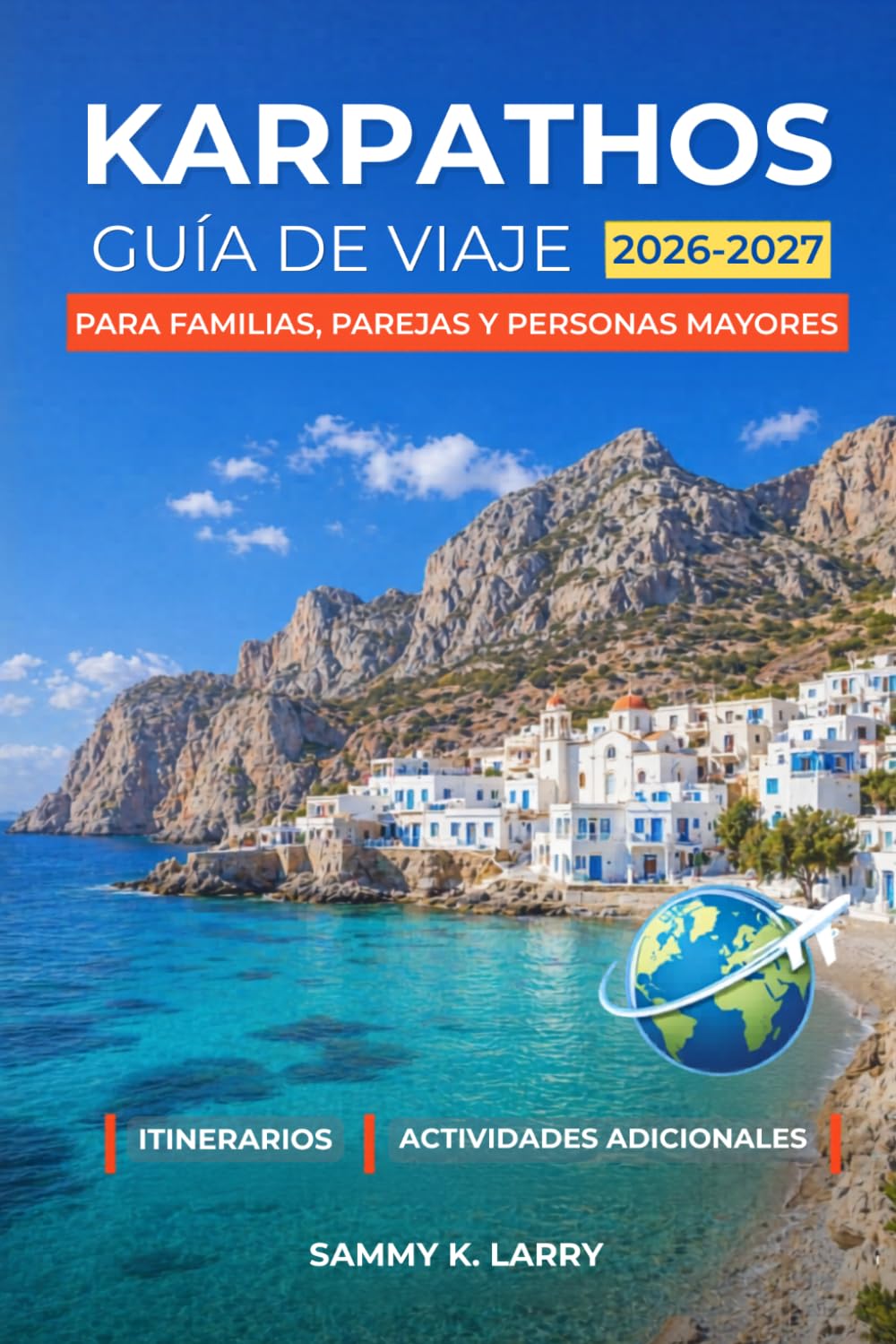 KARPATHOS Guía de viaje 2026–2027: Planificador navideño definitivo para Pigadia, Olympos, Diafani, Arkasa y Lefkos con ideas familiares, lugares románticos y diversión al aire libre