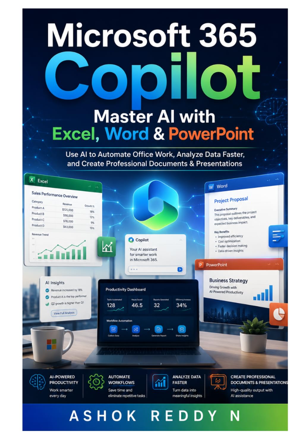 Microsoft 365 Copilot: Master AI with Excel, Word & PowerPoint: Use AI to Automate Office Work, Analyze Data Faster, and Create Professional Documents & Presentations