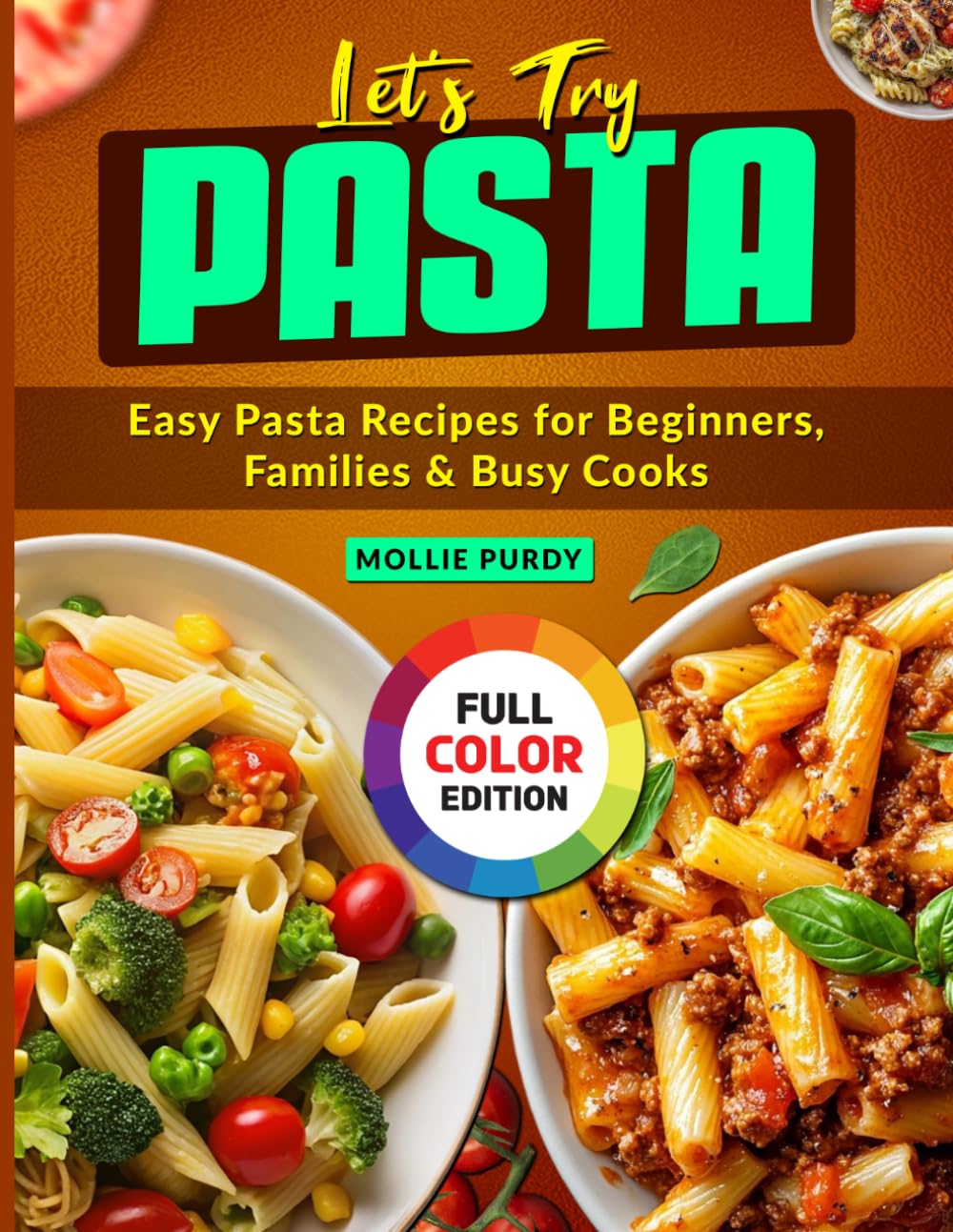 Let's Try Pasta: Easy Pasta Recipes for Beginners, Families & Busy Cooks