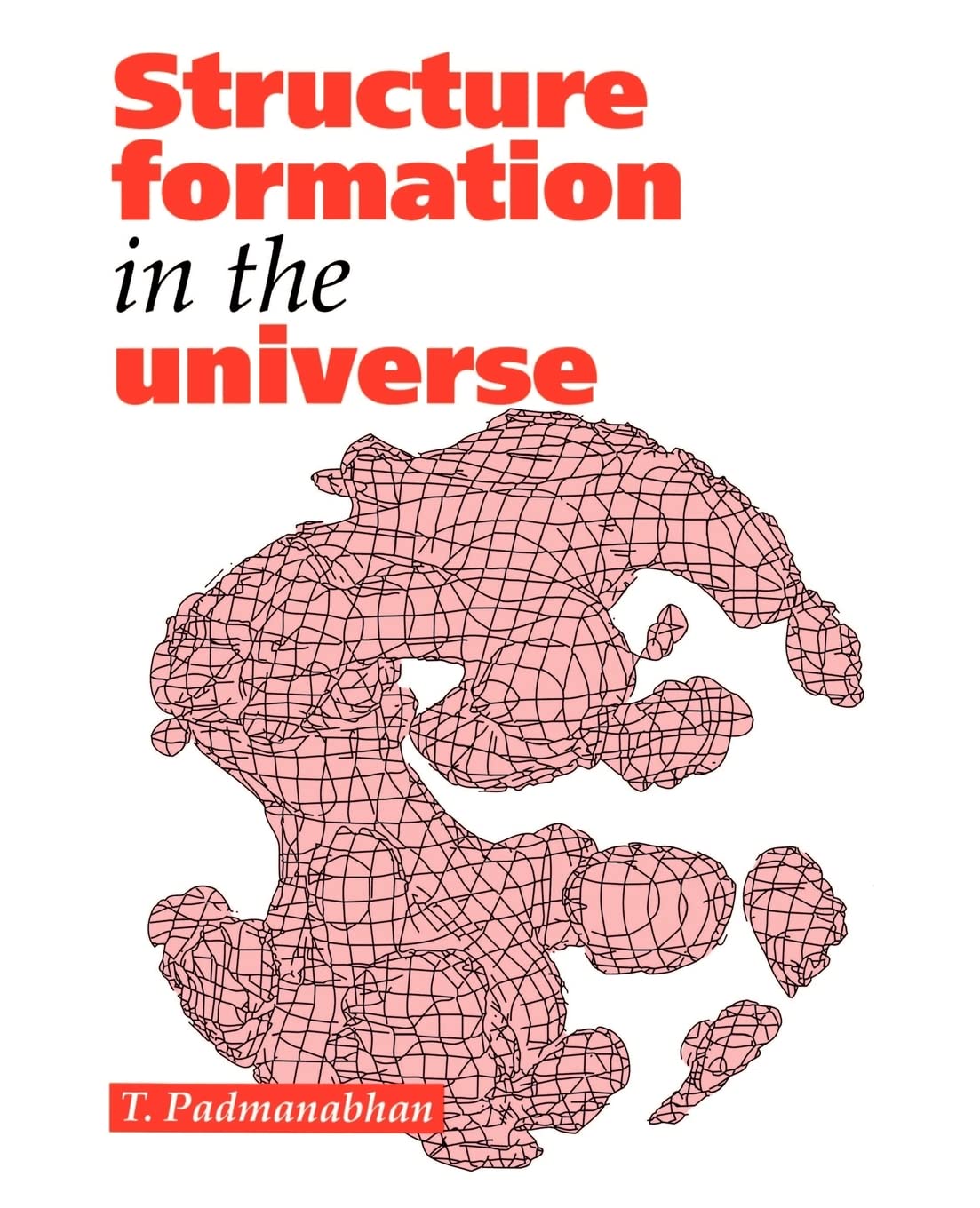 Structure Formation Universe T. Padmanabhan Paperback Cambridge U… 9780521424868