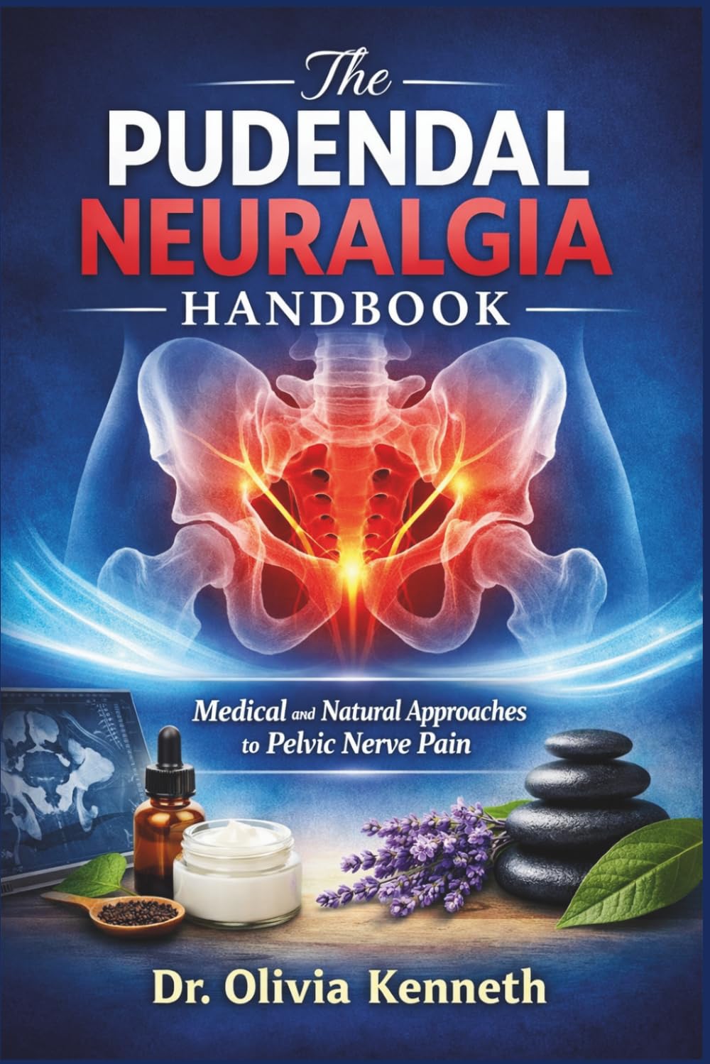 The Pudendal Neuralgia Handbook: Medical and Natural Approaches to Pelvic Nerve Pain