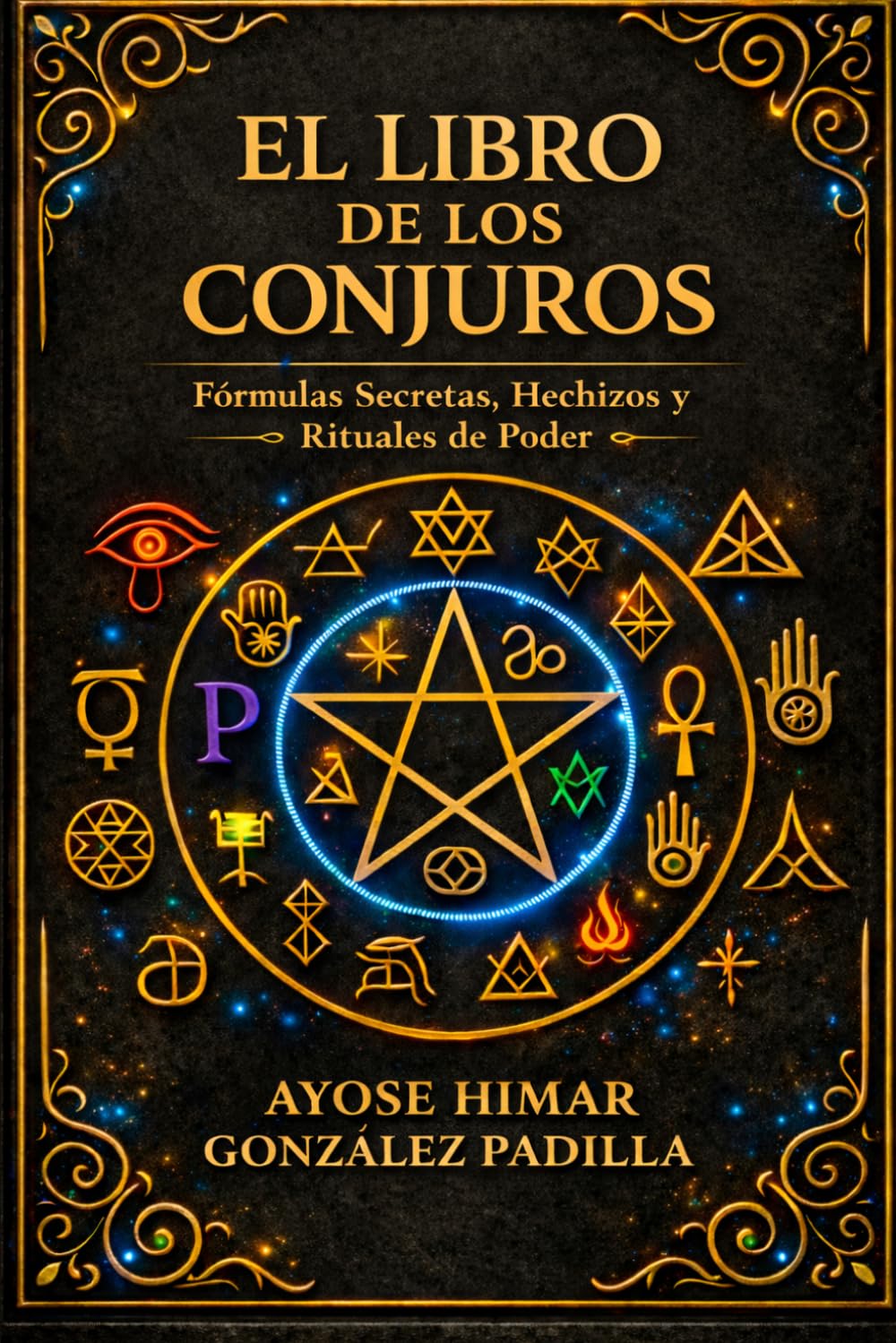 EL LIBRO DE LOS CONJUROS: Fórmulas Secretas, Hechizos y Rituales de Poder