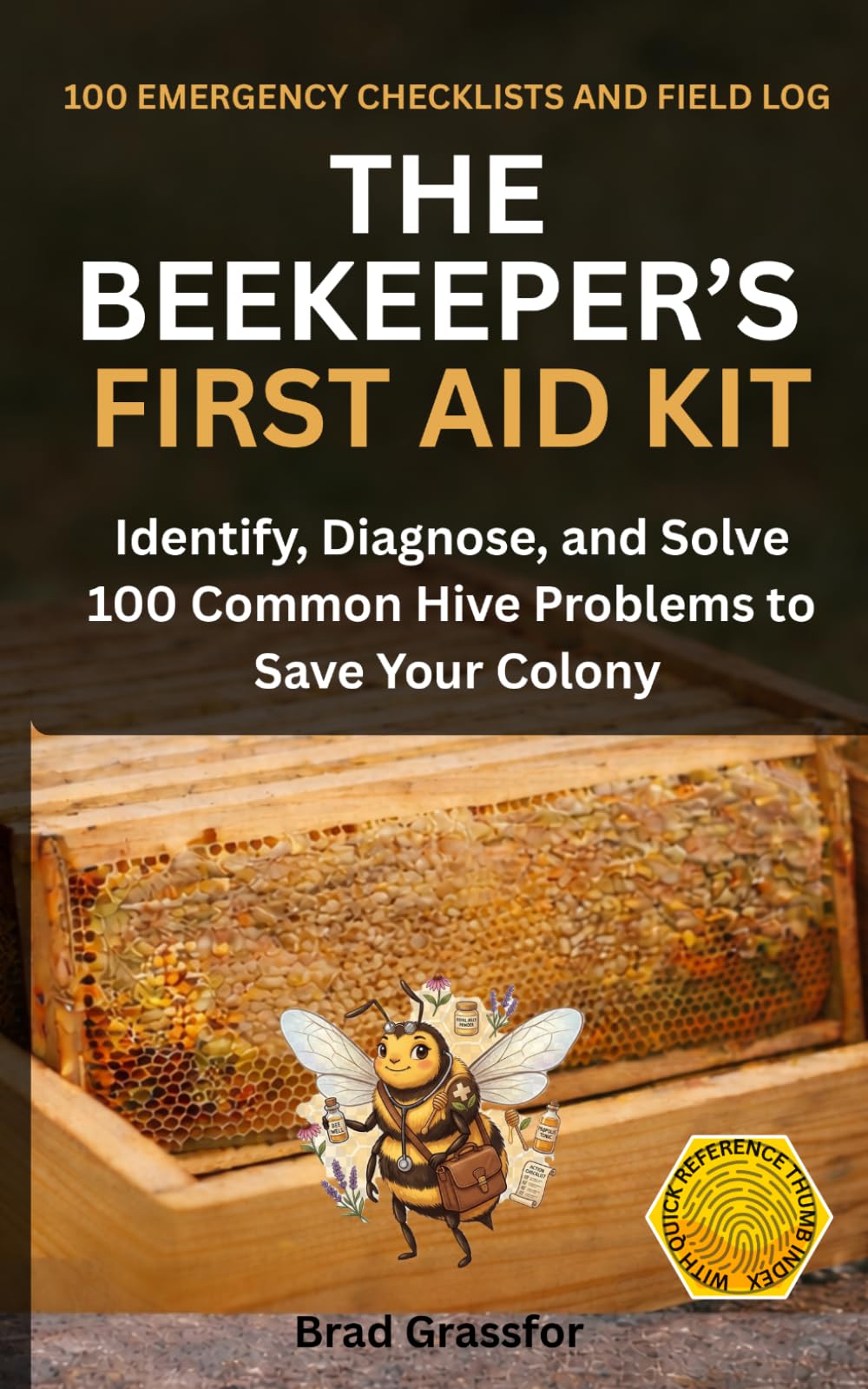 The Beekeeper’s First Aid Kit: 100 Rapid Diagnoses & Solutions for Every Hive Emergency: A Practical Field Guide and Inspection Logbook for Beekeeping Success.