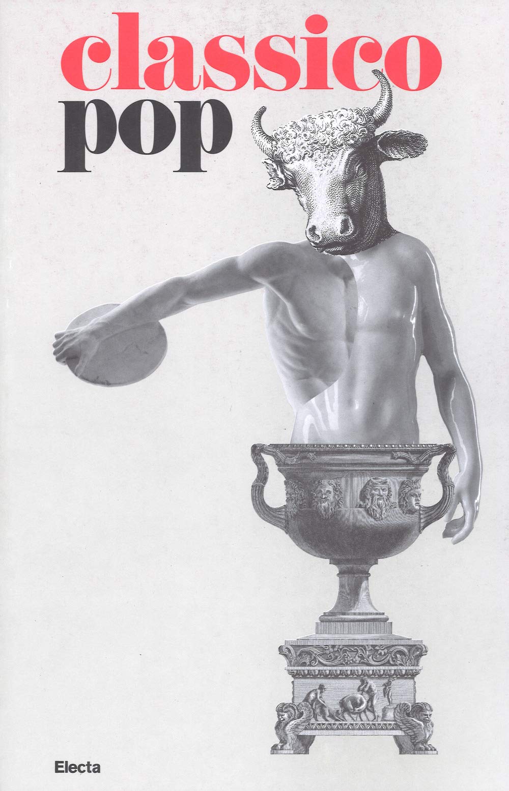 Il Classico Si Fa Pop Di Scavi, Copie E Altri Pasticci. Catalogo Della Mostra (Roma, 13 Dicembre 2018-7 Aprile 2019). Ediz. Illustrata - 4