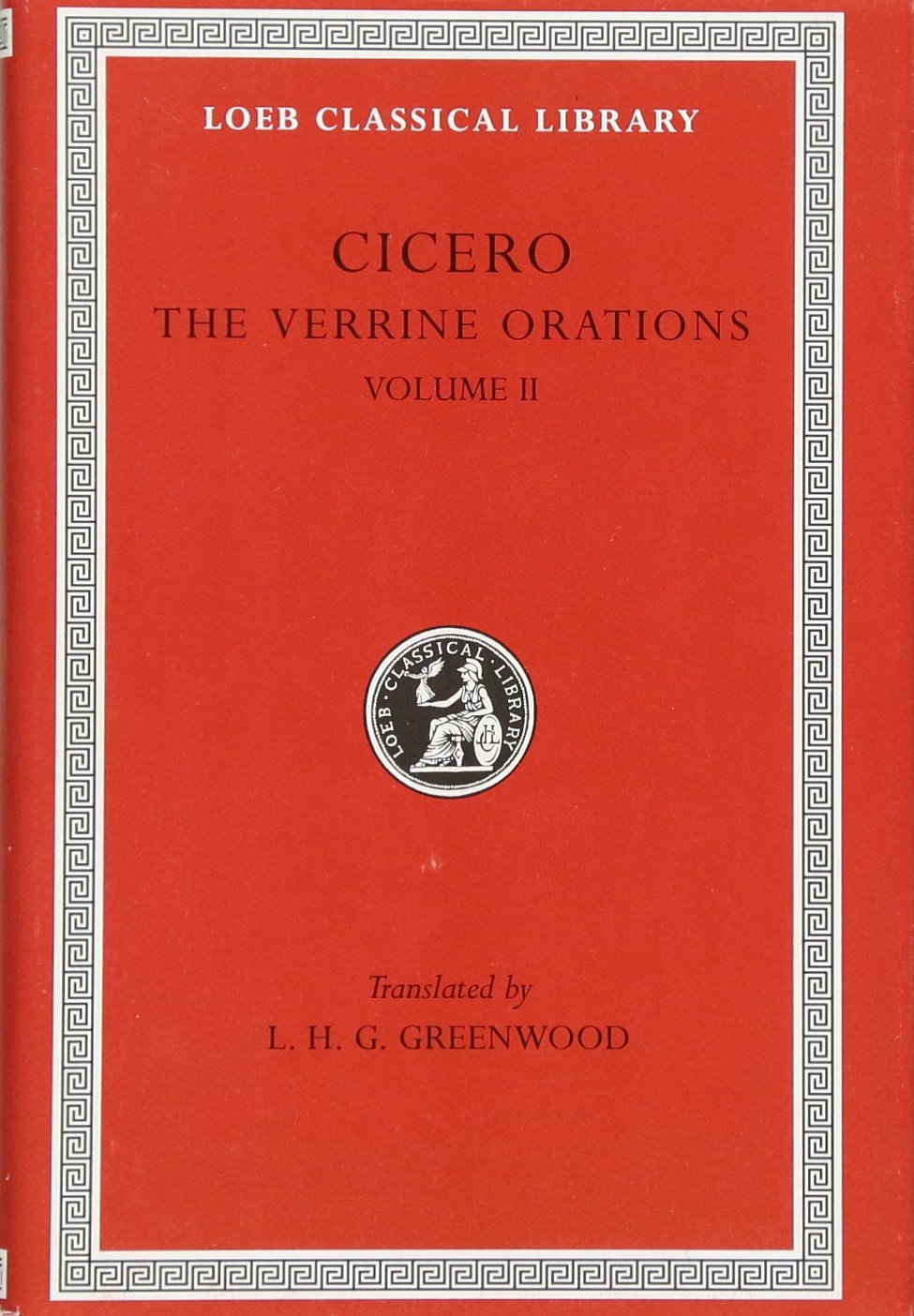 Cicero: The Verrine Orations, Volume II, Against Verres, Part 2, Books 3-5, B. Orations (Loeb Classical Library No. 293)