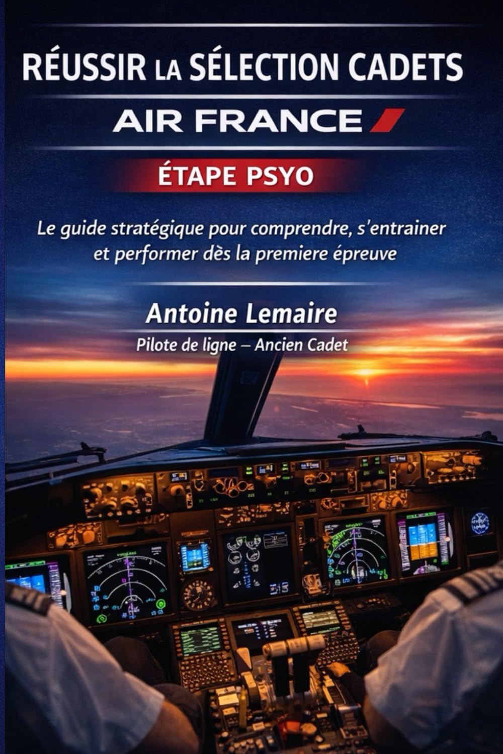 Réussir la sélection cadets Air France: L’entrainement complet aux PSY0 pour intégrer le métier de vos rêves