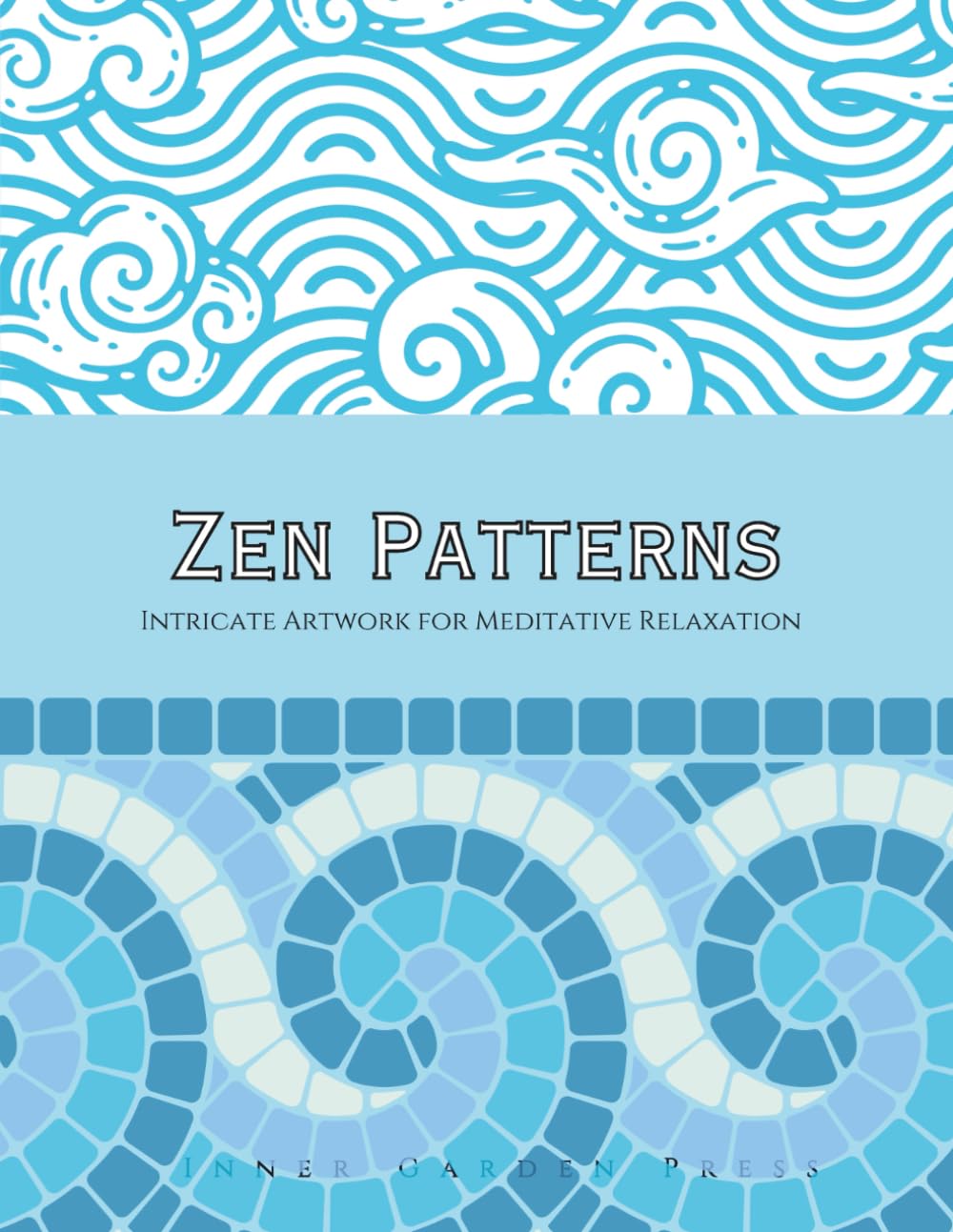 ZEN PATTERNS Intricate Artwork for Meditative Relaxation: Adult Coloring Book