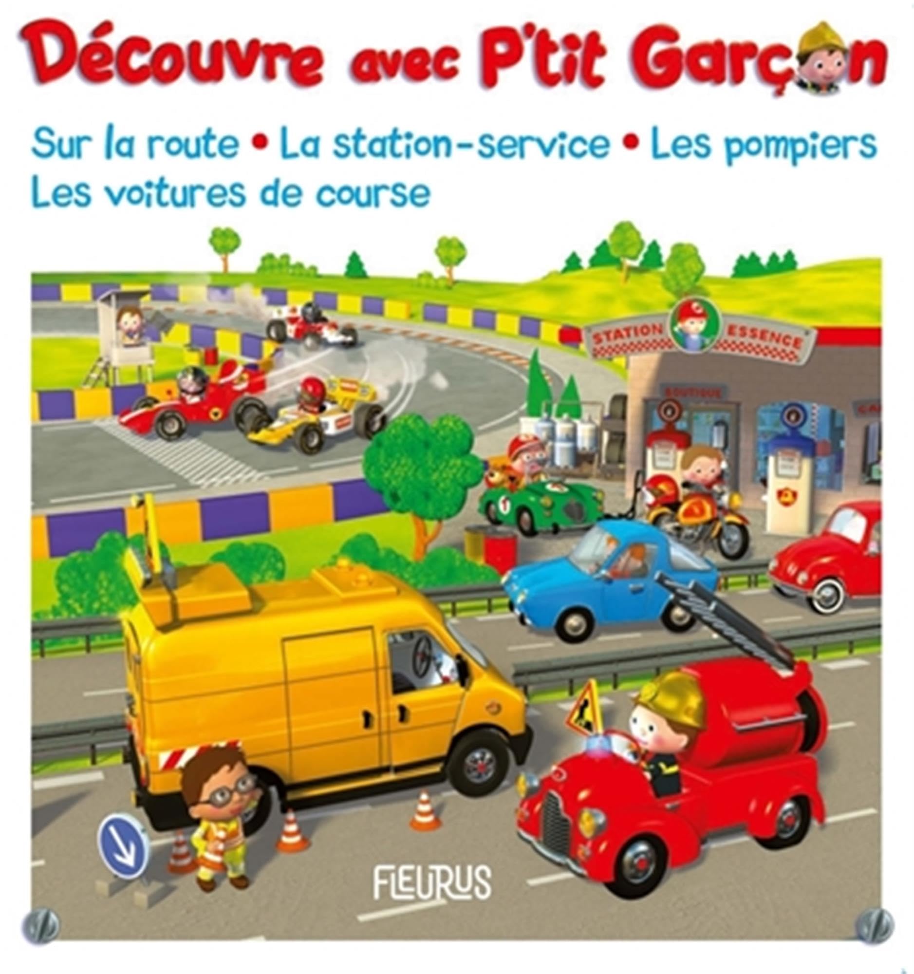 Découvre avec P'tit Garçon : sur la route, la station-​service, les pompiers, les voitures de course