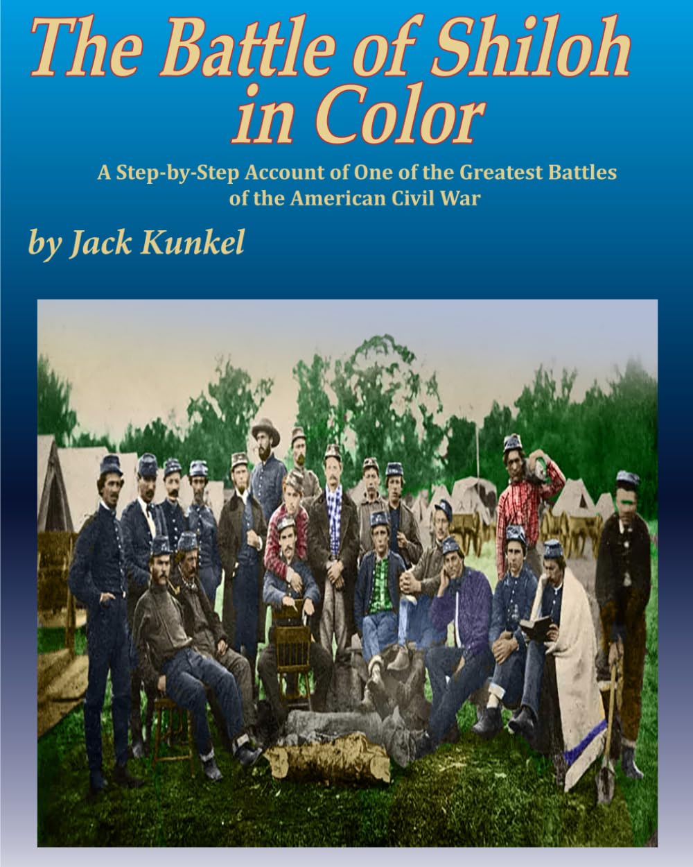 The Battle of Shiloh in Color: A Step-by-Step Account of One of the Greatest Battles of the Civil War