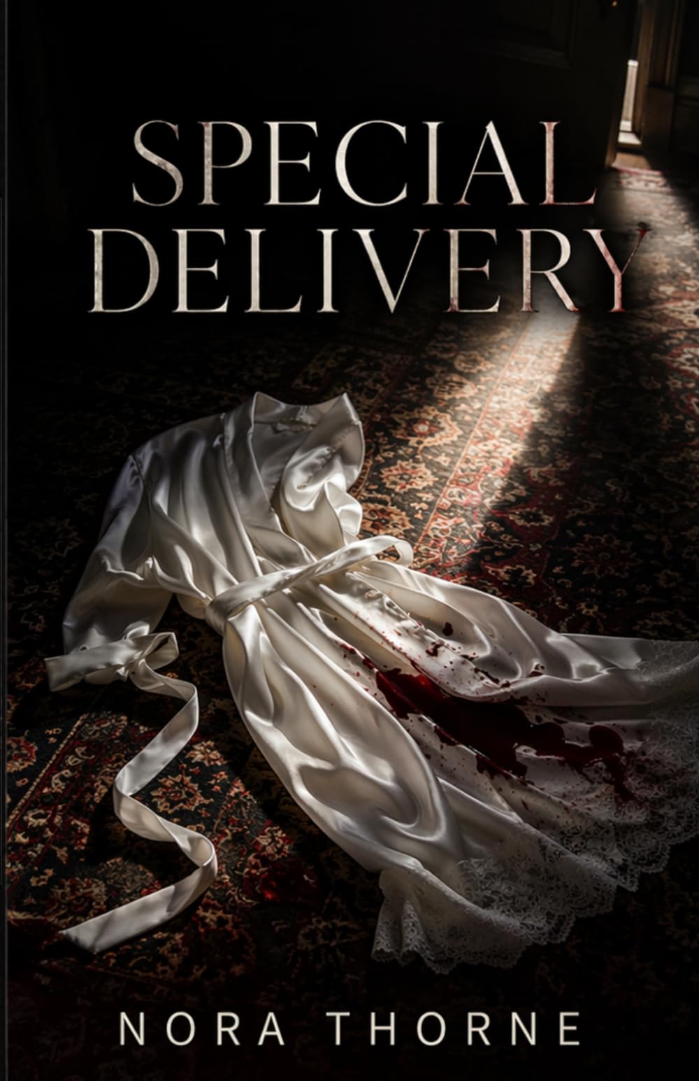 SPECIAL DELIVERY: A Dark Thriller Romance of Obsession, Betrayal, and Desire