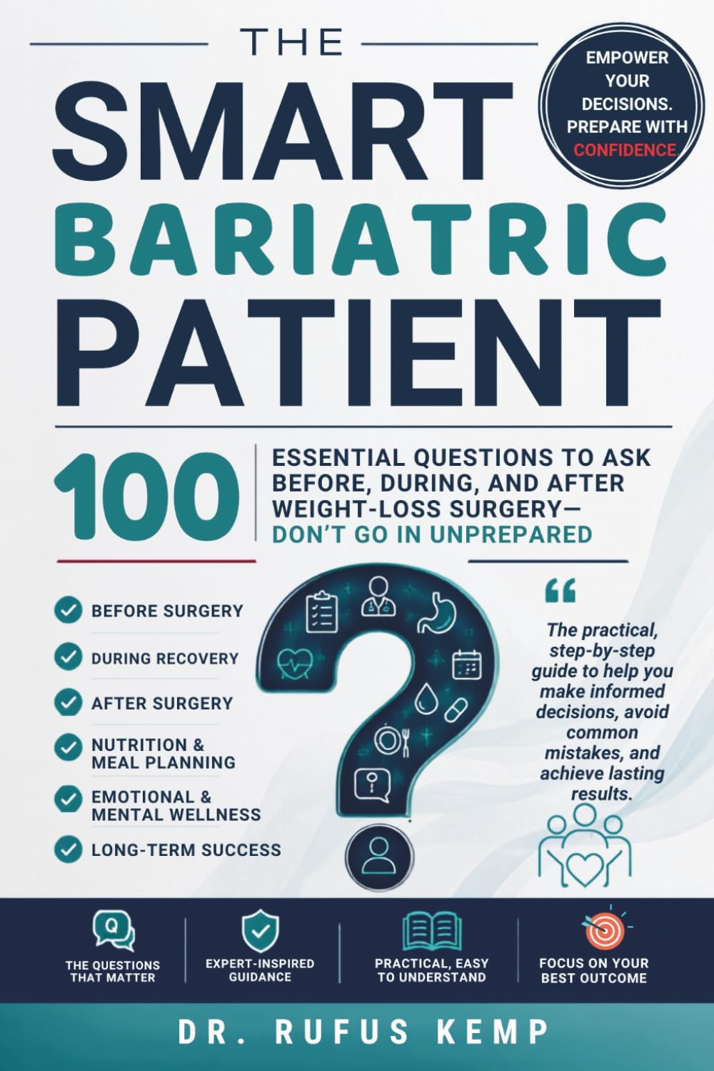 The Smart Bariatric Patient: 100 Essential Questions to Ask Before, During, and After Weight-Loss Surgery (Don't Go in Unprepared)