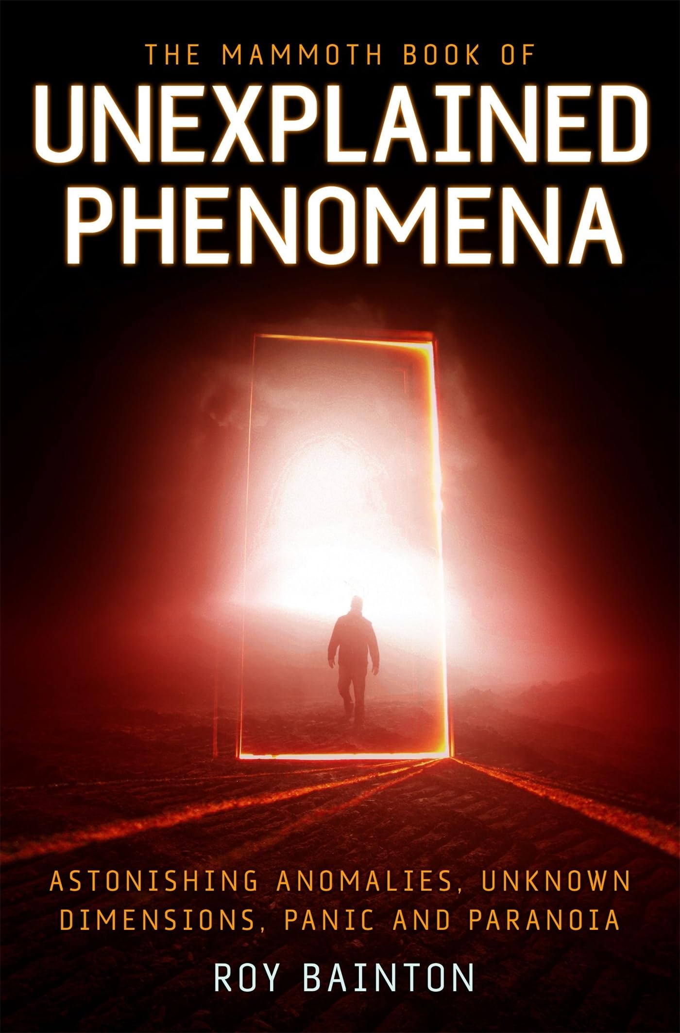 Mammoth Book of Unexplained Phenomena by Roy Bainton (Paperback Book)