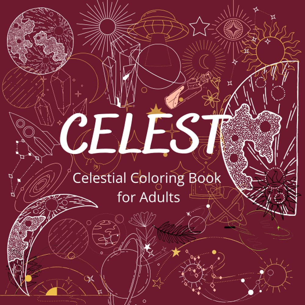 Celest: celestial coloring book: for adults and teen with 55 abstract art illustrations for relaxation