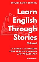 Learn English Through Stories: 16 Stories to Improve Your English Grammar and English Vocabulary