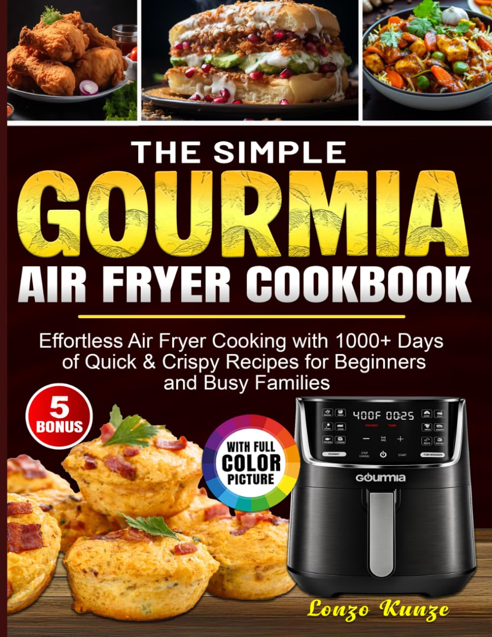 The Simple Gourmia Air Fryer Cookbook: Effortless Air Fryer Cooking with 1000+ Days of Quick & Crispy Recipes for Beginners and Busy Families