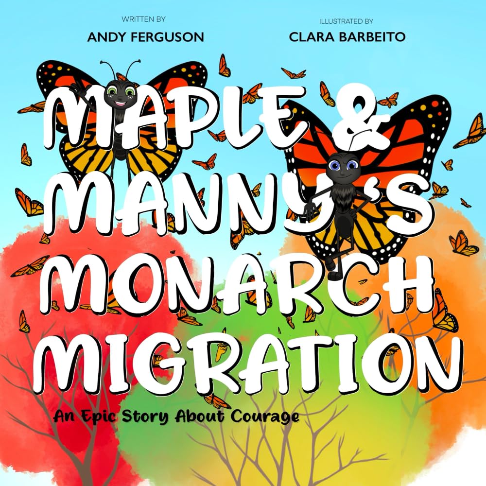 Maple and Manny's Monarch Migration: An Epic Story About Courage (Epic Migrations)