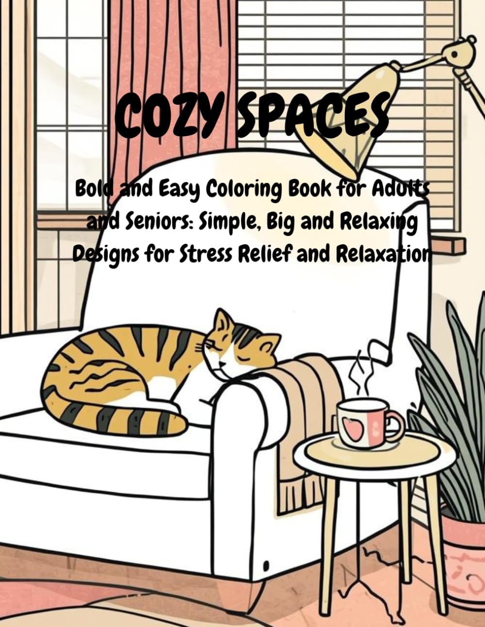 Cozy Spaces: Bold and Easy Coloring Book for Adults and Seniors: Simple and Relaxing Designs for Stress Relief and Mindful Relaxation (Cozy Spaces Coloring Series)