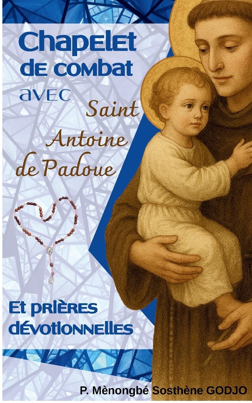 Chapelet de combat avec Saint Antoine de Padoue: Et prières dévotionnelles