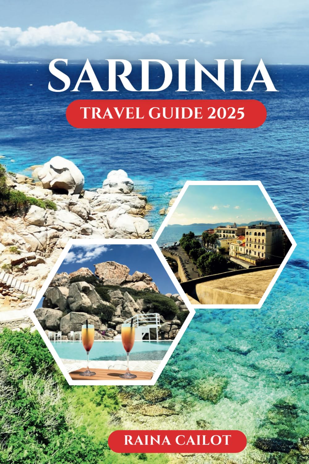 Sardinia Travel Guide 2025: Explore Italy’s Secret Island: Natural Beauty, Authentic Culture, and Must-See Attractions for an Unforgettable Adventure