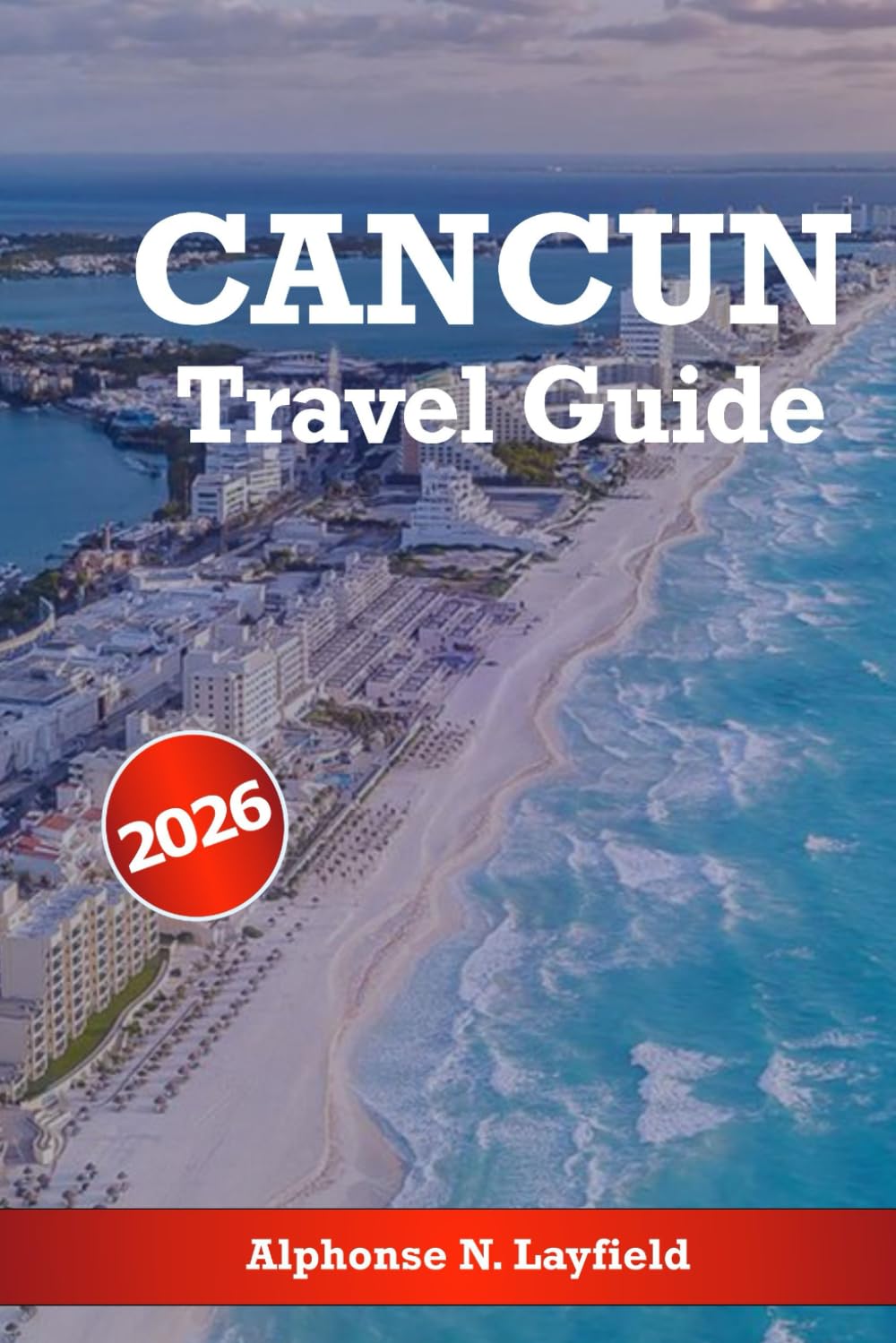 Cancun Travel Guide 2026: Explore the Best Beaches, Culture, Adventure, and Dining in Mexico’s Paradise