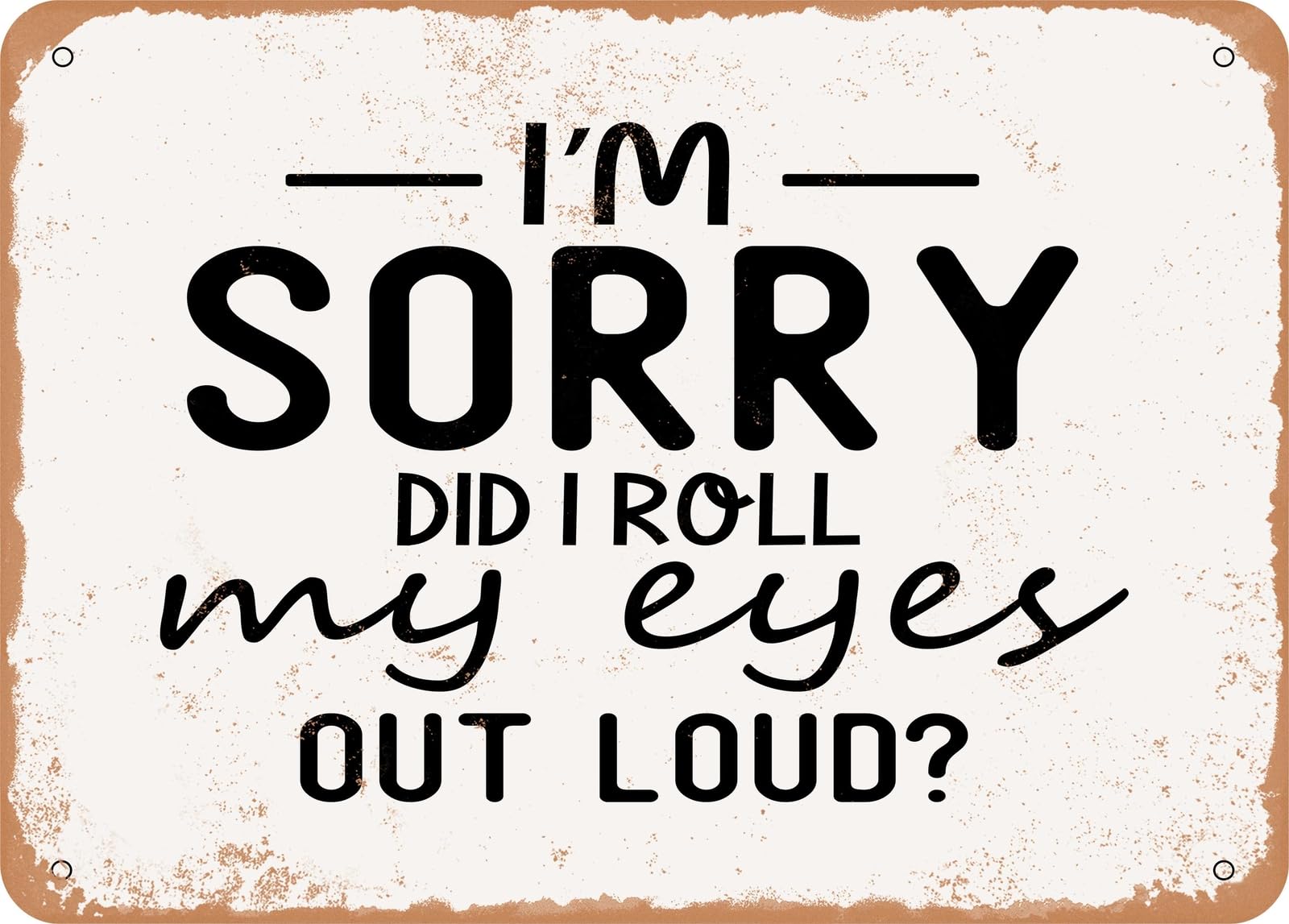 Miaomansenstore Metal Sign - I'm Sorry Did I Roll My Eyes Out Loud - Vintage Look Sign Home Decor
