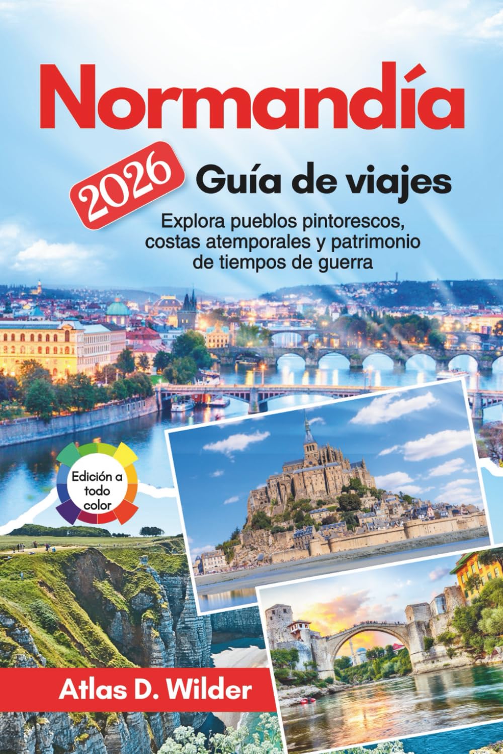 Normandía Guía de viajes 2026: Explora pueblos pintorescos, costas atemporales y patrimonio de tiempos de guerra