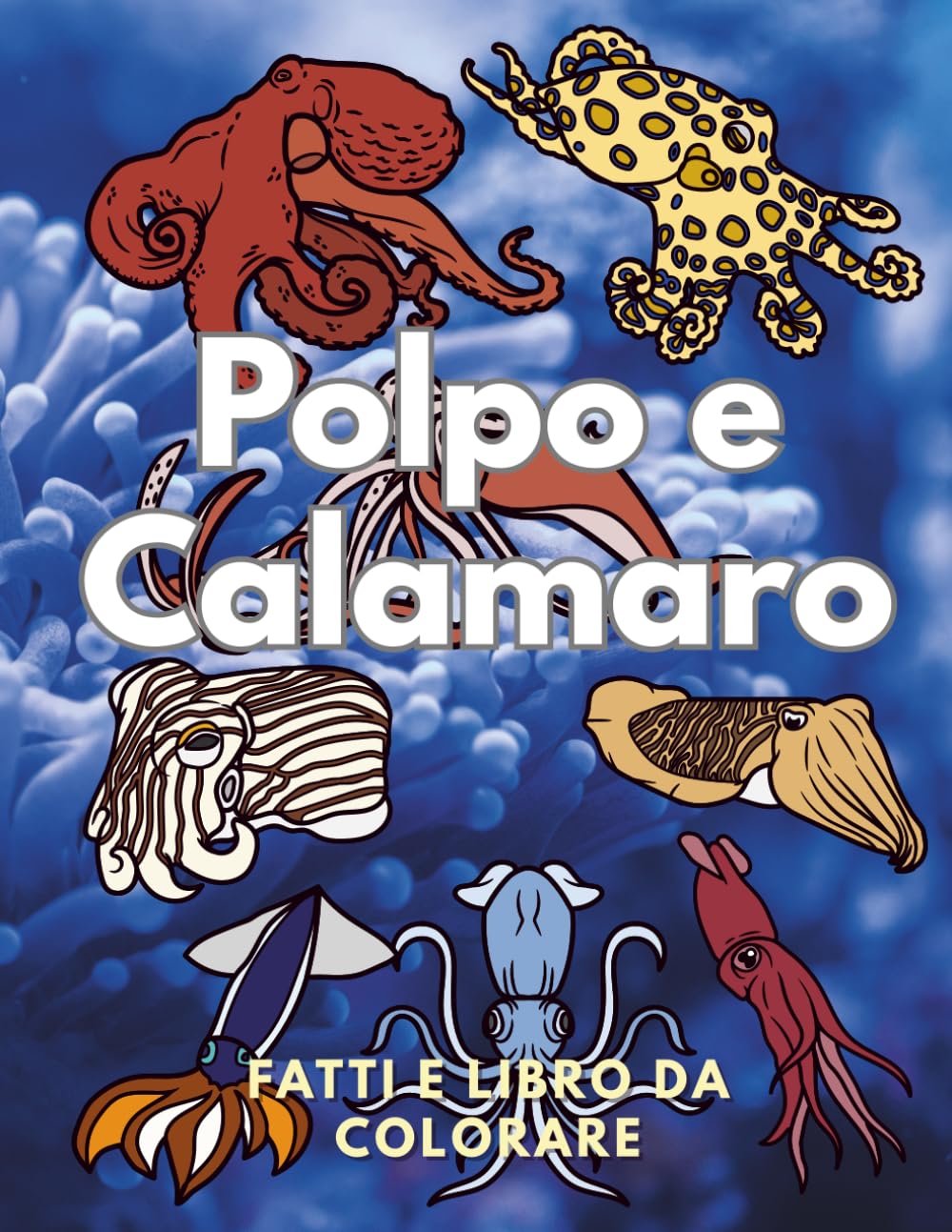 Polpo e Calamaro: Fatti e Libro da Colorare: Libro di attività per bambini dai 2 ai 16 anni (Fatti sugli animali e colorazione)