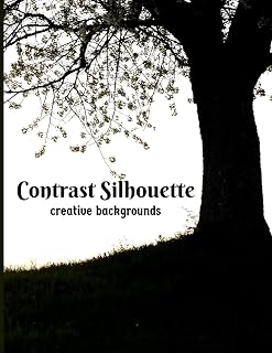 Contrast Silhouette: Creative Backgrounds (Contrast Silhouettes)