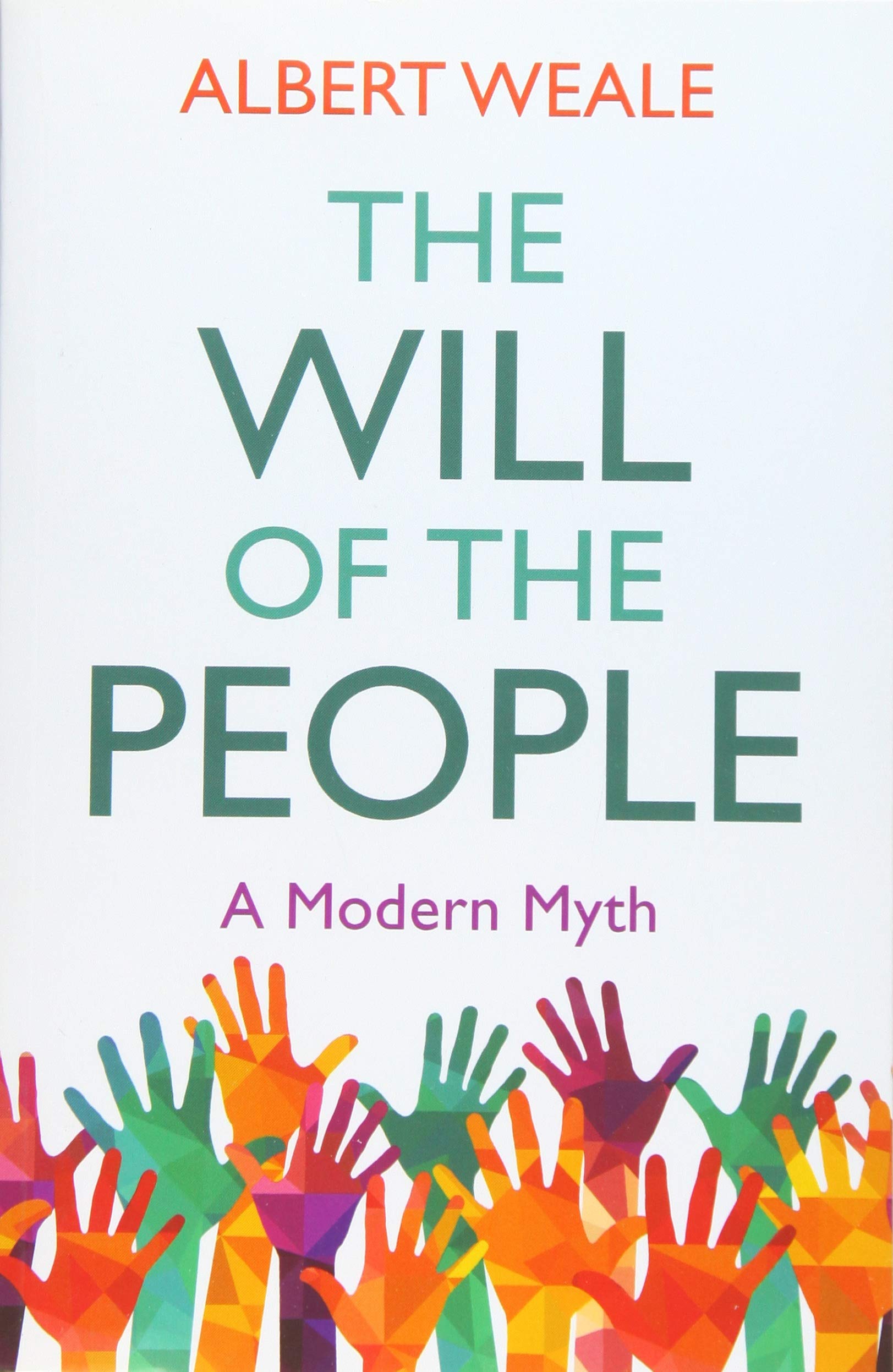 The Will of the People – A Modern Myth Weale Paperback Polity Press