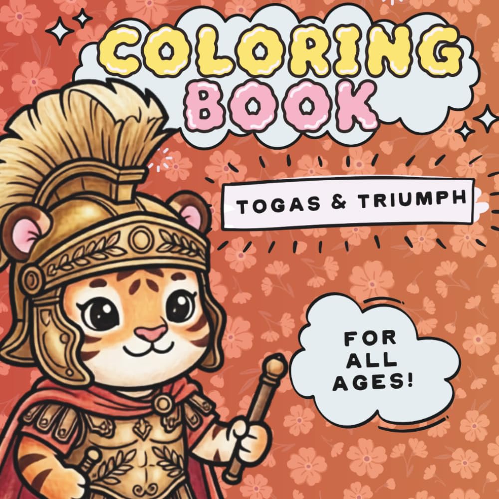 Togas & Triumph: A Cute Animal Ancient Rome Coloring Book for All Ages